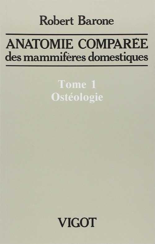T. 1 : Ostéologie. Anatomie comparée des mammifères domestiques, 2020, 5e édition.